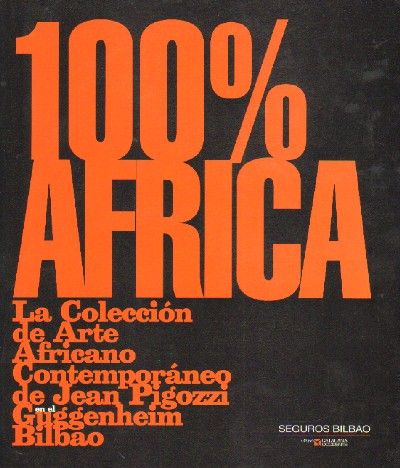 100% AFRICA. LA COLECCIÓN DE ARTE AFRICANO CONTEMPORANEO DE JEAN PIGOZZI EN EL GUGGENHEIN BILBAO.