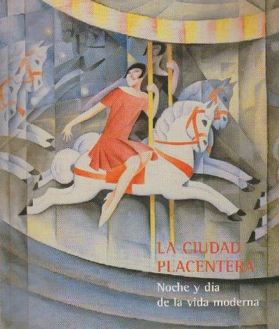 LA CIUDAD PLACENTERA. NOCHE Y DIA DE LA VIDA MODERNA.