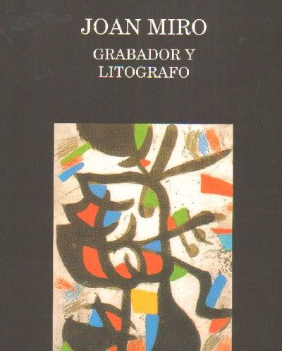 JOAN MIRO. GRABADOR Y LITOGRAFO