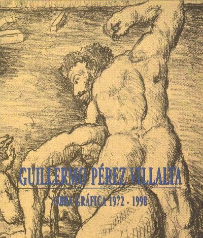 GUILLERMO PÉREZ VILLALTA. OBRA GRÁFICA 1972-1998.
