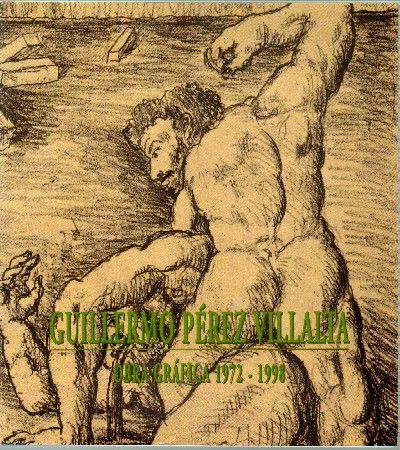 GUILLERMO PEREZ VILLALTA. OBRA GRAFICA 1972-1998.