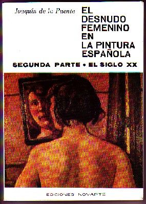 EL DESNUDO FEMENINO EN LA PINTURA ESPAÑOLA. SEGUNDA PARTE. EL SIGLO XX