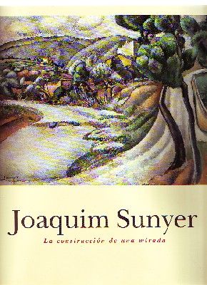 JOAQUIN SUNYER.   LA CONSTRUCCION DE UNA MIRADA