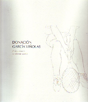 DONACION GARCIA VIÑOLAS.   COLECCIONES FUNDACION MAPFRE