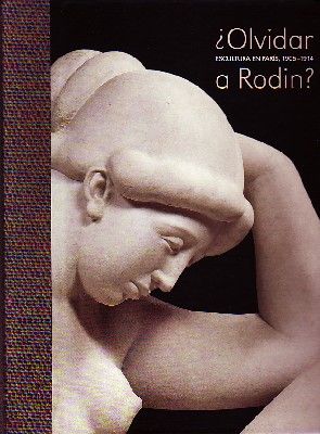 OLVIDAR A RODIN.   ESCULTURA EN PARIS, 1905-1914