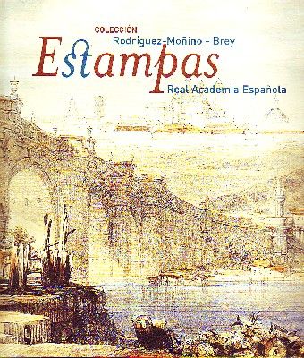 COLECCIÓN RODRIGUEZ-MOÑINO-BREY ESTAMPAS REAL ACADEMIA ESPAÑOLA