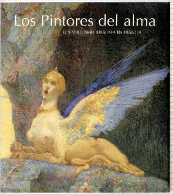 LOS PINTORES DEL ALMA. EL SIMBOLISMO IDEALISTA EN FRANCIA