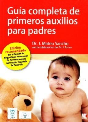 GUIA COMPLETA DE PRIMEROS AUXILIOS PARA PADRES.
