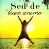 SED DE BUEN ANIMO
