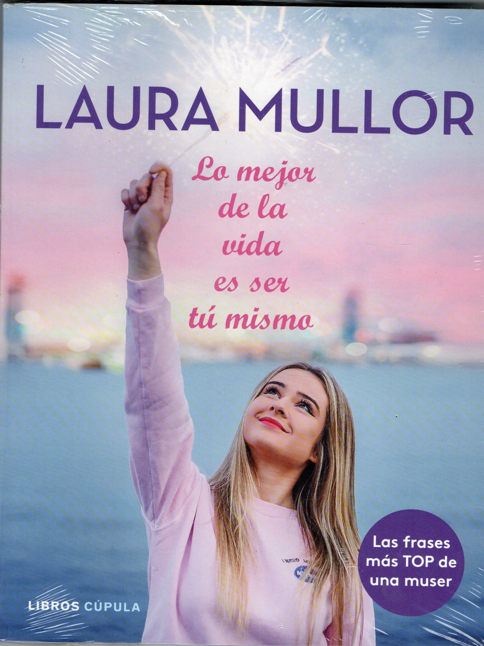 LO MEJOR DE LA VIDA ES SER TU MISMO.