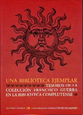 UNA BIBLIOTECA EJEMPLAR. TESOROS DE LA COLECCIÓN FRANCISCO GUERRA