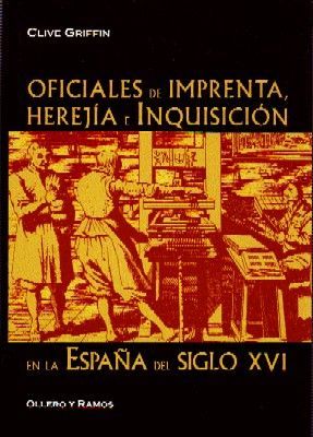 OFICIALES DE IMPRENTA, HEREJÍA E INQUISICIÓN EN LA ESPAÑA DEL SIGLO XVI