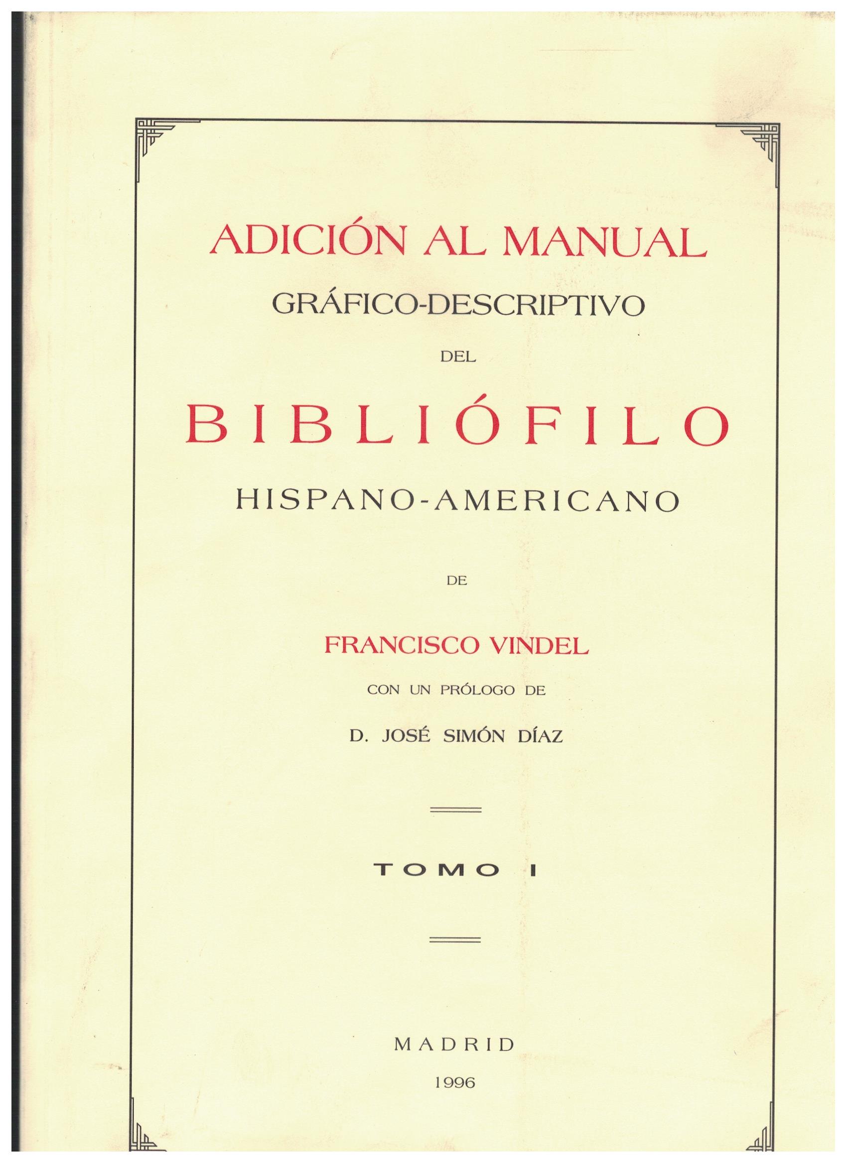 ADICION AL MANUAL GRAFICO DESCRIPTIVO DEL BIBLIOFILO HISPANO AMERICANO. TOMO I