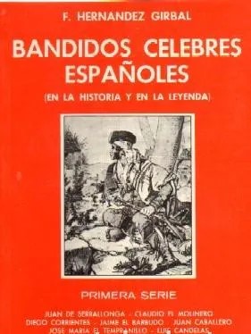 BANDIDOS CELEBRES ESPAÑOLES (EN LA HISTORIA Y EN LA LEYENDA) PRIMERA SERIE