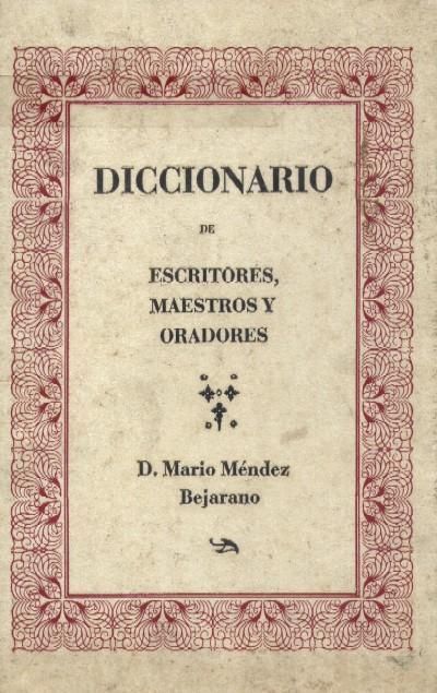 DICCIONARIO DE ESCRITORES, MAESTROS Y ORADORES (Tres tomos en un solo volumen)