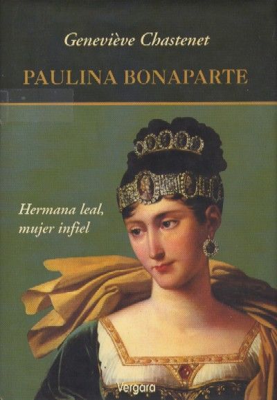 PAULINA BONAPARTE HERMANA LEAL, MUJER INFIEL