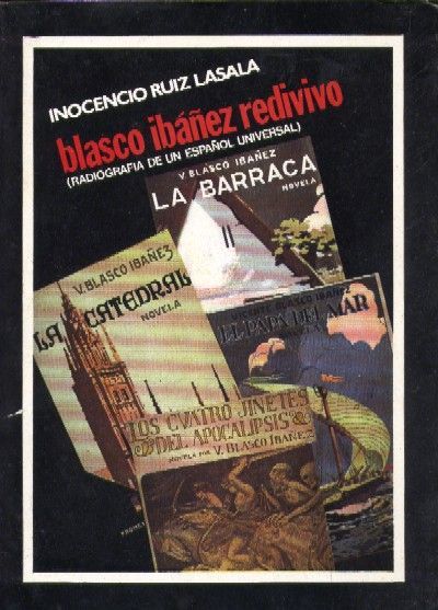 BLASCO IBÁÑEZ REDIVIVO (radiografía de un español universal)