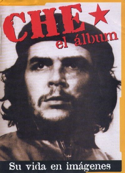 CHE, EL ALBUM (SU VIDA EN IMAGENES)