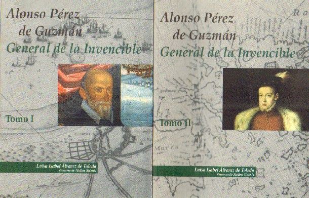 ALONSO PEREZ DE GUZMAN GENERAL DE LA INVENCIBLE 2 TOMOS
