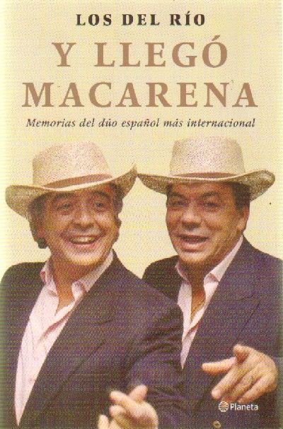 Y LLEGO MACARENA  MEMORIAS DEL DUO ESPAÑOL MAS INTERNACIONAL