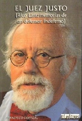 EL JUEZ JUSTO (RICO LARA: MEMORIAS DE UN DEFENSOR INDEFENSO).