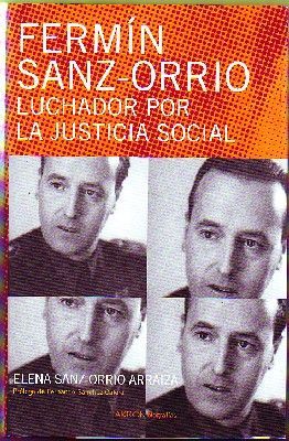 FERMÍN SANZ-ORRIO. LUCHADOR POR LA JUSTICIA SOCIAL