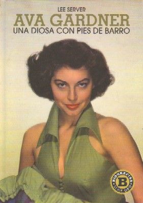 AVA GARDNER UNA DIOSA CON PIES DE BARRO