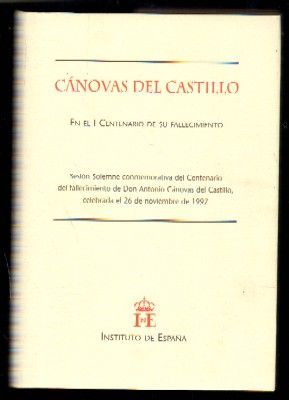 CÁNOVAS DEL CASTILLO EN EL I CENTENARIO DE SU FALLECIMIENTO