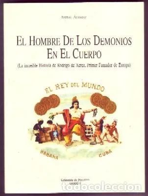 EL HOMBRE DE LOS DEMONIOS EN EL CUERPO. LA ÍNCREÍBLE HISTORIA DE RODRIGO DE XEREZ