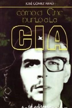 COMO EL CHE BURLO A LA CIA