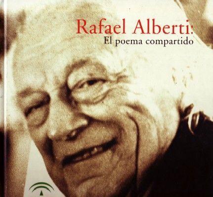 RAFAEL ALBERTI: EL POEMA COMPARTIDO