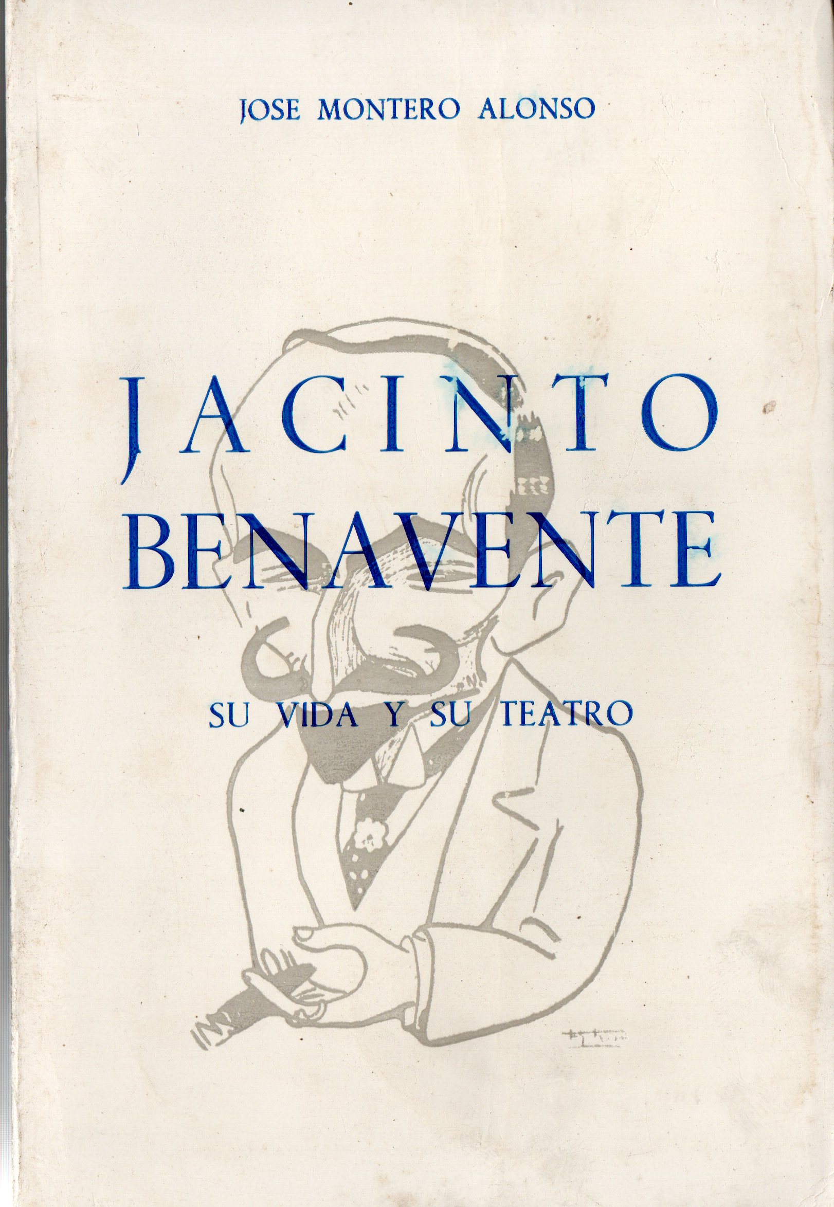 JACINTO BENAVENTE SU VIDA Y SU TEATRO