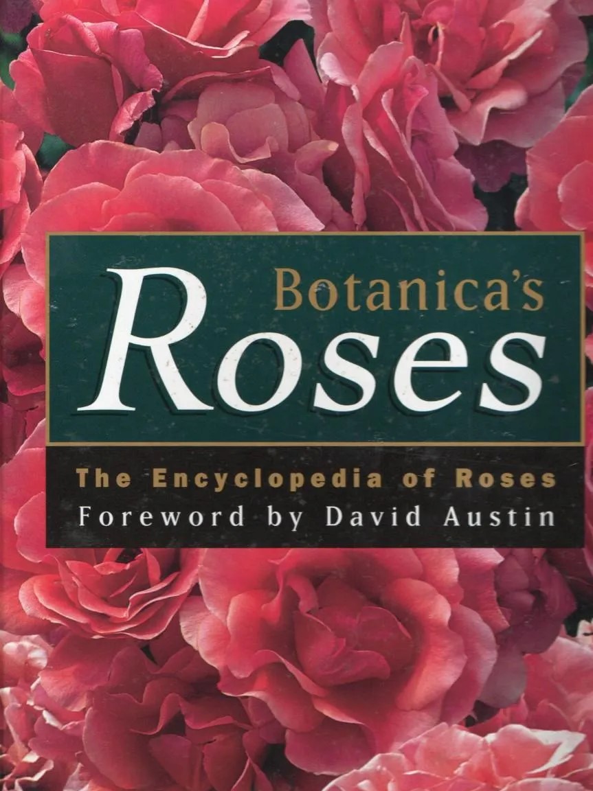 BOTANICA'S ROSES. THE ENCYCLOPEDIA OF ROSES.