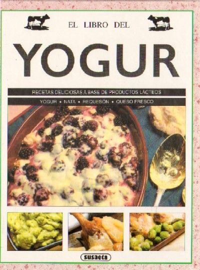 EL LIBRO DEL YOGUR. RECETAS DELICIOSAS A BASE DE PRODUCTOS LACTEOS