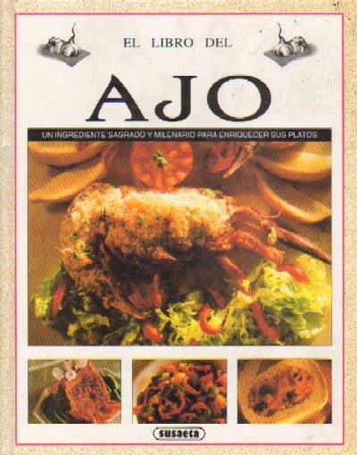 EL LIBRO DEL AJO. UN INGREDIENTE SAGRADO Y MILENARIO PARA ENRIQUECER PLATOS