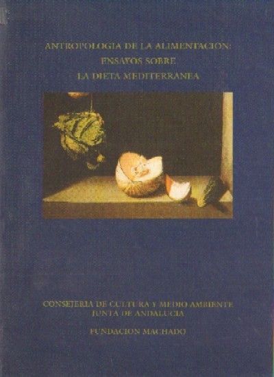 ANTROPOLOGIA DE LA ALIMENTACION - ENSAYOS SOBRE LA DIETA MEDITERRANEA
