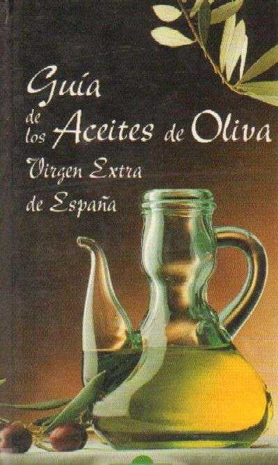 GUIA DE LOS ACEITES DE OLIVA VIRGEN EXTRA DE ESPAÑA