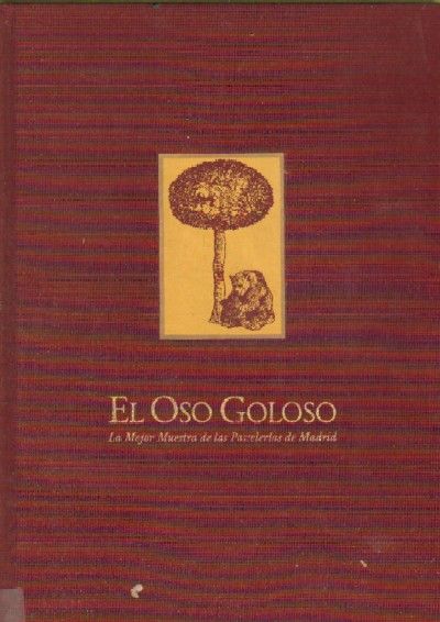 EL OSO GOLOSO. La mejor muestra de las pastelerias de Madrid