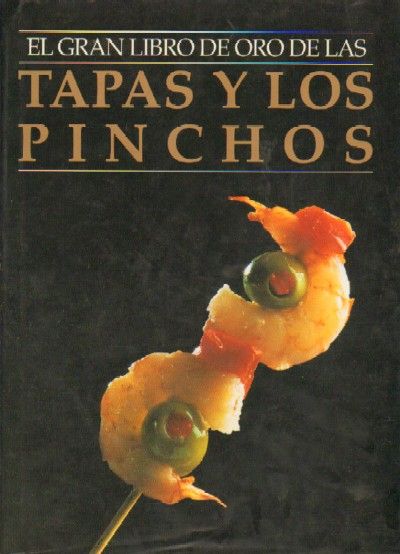 EL GRAN LIBRO DE ORO DE LAS TAPAS Y LOS PINCHOS.