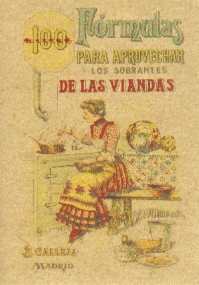 100 FORMULAS PARA APROVECHAR LOS SOBRANTES DE LAS VIANDAS.