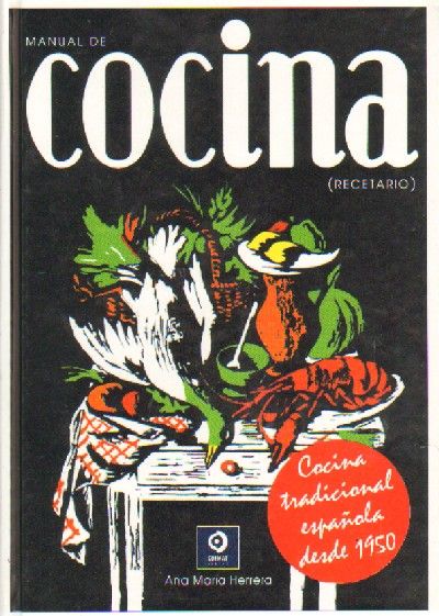 MANUAL DE COCINA. RECETARIO. COCINA TRADICIONAL ESPAÑOLA DESDE 1950-.