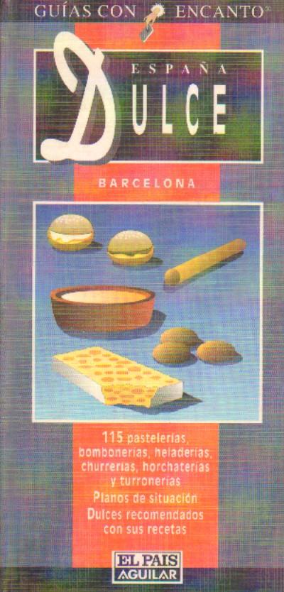 ESPAÑA DULCE. BARCELONA. GUIAS CON ENCANTO.