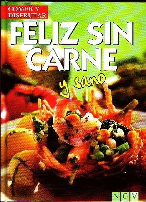 COMER Y DISFRUTAR. FELIZ SIN CARNE. Y SANO
