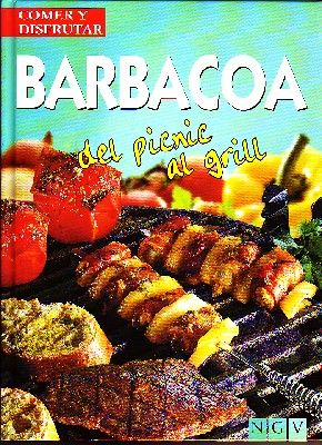 COMER Y DISFRUTAR. BARBACOA. DEL PICNIC AL GRILL