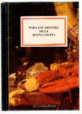 PARA LOS AMANTES DE LA BUENA COCINA.