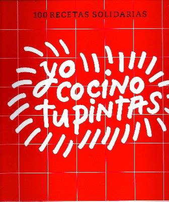 100 RECETAS SOLIDARIAS. YO COCINO TU PINTAS.
