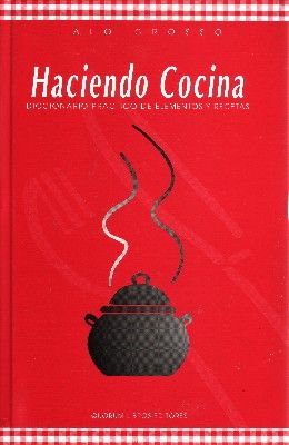 HACIENDO COCINA. DICCIONARIO PRACTICO DE ELEMENTOS Y RECETAS