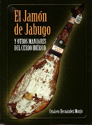 EL JAMON DE JABUGO Y OTROS MANJARES DEL CERDO IBERICO