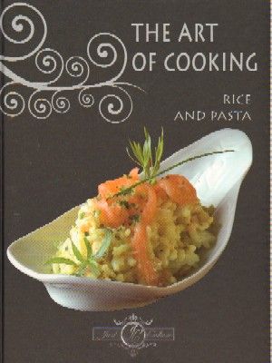 THE ART OF COOKING RICE AND PASTA