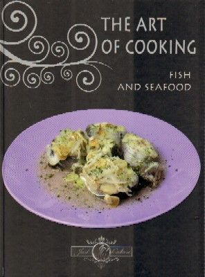 THE ART OF COOKING FISH AND SEAFOOD